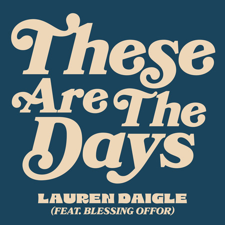 These Are The Days (feat. Blessing Offor)