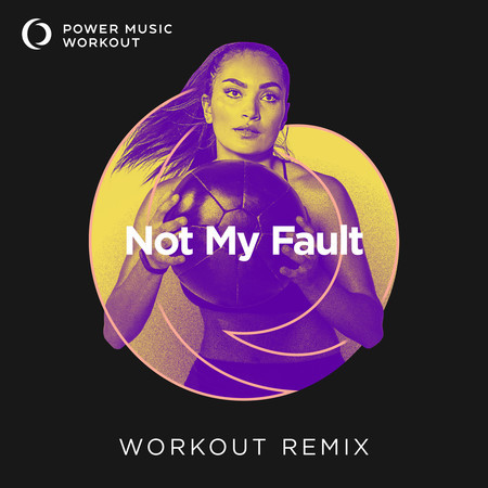 Not My Fault (Workout Remix 128 BPM)