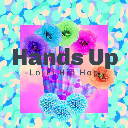 Hands Up -Lo-Fi Hip Hop -