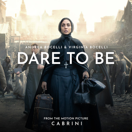 Dare To Be (From The Motion Picture "Cabrini")