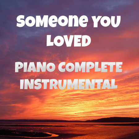 Someone You Loved (Piano Complete Instrumental)