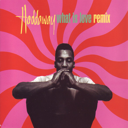 What Is Love (Remixes)