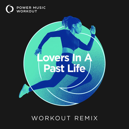 Lovers In A Past Life (Extended Workout Remix 130 BPM)