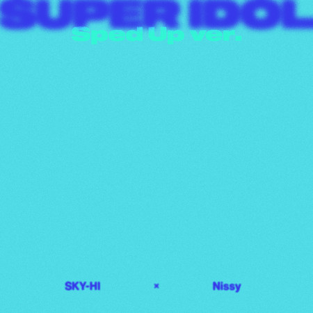 SUPER IDOL feat. Nissy -Sped Up ver.-