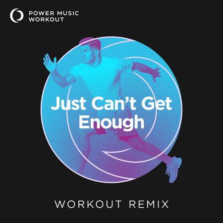 Just Can't Get Enough (Workout Remix 145 BPM)