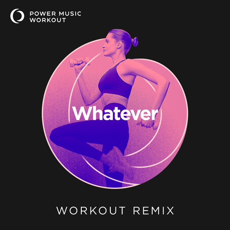 Whatever (Extended Workout Remix 150 BPM)