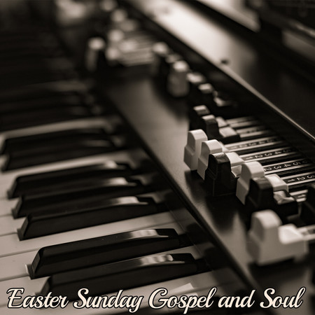 Easter Sunday Gospel and Soul