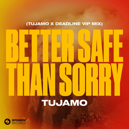 Better Safe Than Sorry (Tujamo X Deadline VIP Mix) (Extended Mix)