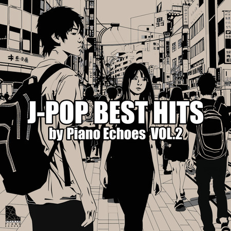 J-POP BEST HITS by Piano Echoes Vol.2