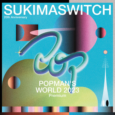 SUKIMASWITCH 20th Anniversary "POPMAN’S WORLD 2023 Premium" (Live)