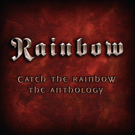 Catch The Rainbow: The Anthology