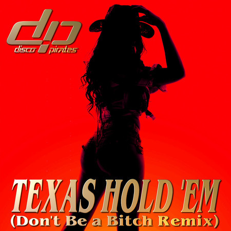 Texas Hold 'Em (Don't Be a Bitch Remix)