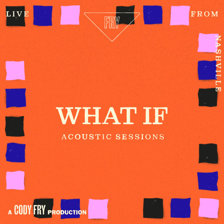What If (Acoustic Sessions / Live From Nashville)