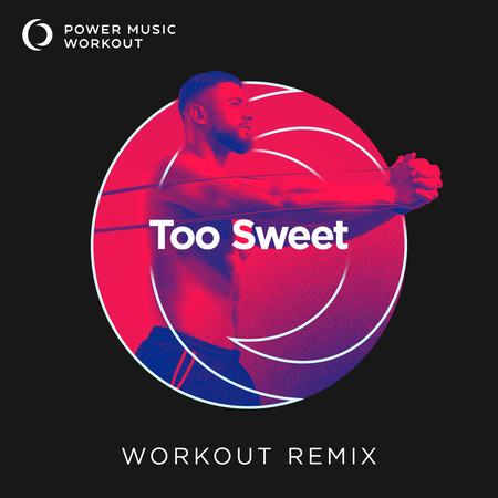 Too Sweet (Workout Remix 128 BPM)