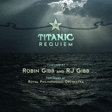 Robin Gibb & RJ Gibb: The Titanic Requiem