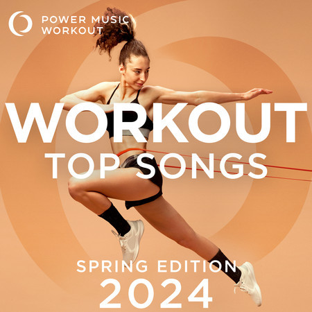 Workout Top Songs 2024 - Spring Edition (Non-Stop Mix Ideal for Gym, Jogging, Running, Cardio, and Fitness)