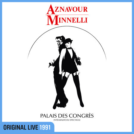 Aznavour Minnelli (Live au Palais des Congrès / 1991)