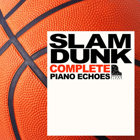 SLAM DUNK COMPLETE by Piano Echoes