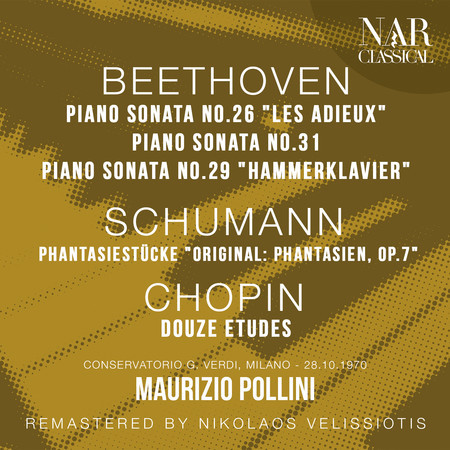 BEETHOVEN: PIANO SONATA No. 26 "LES ADIEUX", PIANO SONATA No. 31, PIANO SONATA No. 29 "HAMMERKLAVIER"; SCHUMANN: PHANTASIESTÜCKE "ORIGINAL: PHANTASIEN, Op. 7"; CHOPIN: DOUZE ETUDES