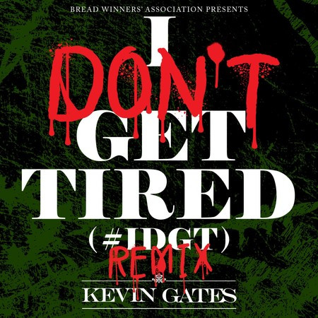 I Don't Get Tired (#IDGT) (Remix)