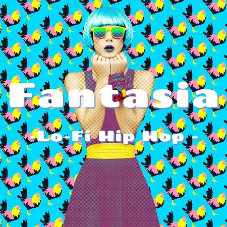 Fantasia-Lo-Fi Hip Hop -