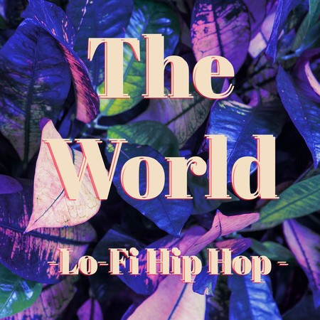 The World-Lo-Fi Hip Hop -