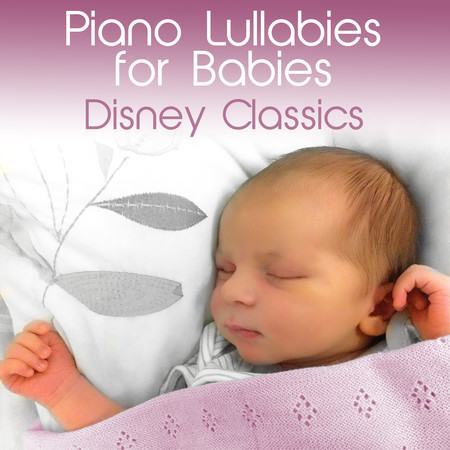 Piano Lullabies for Babies: Disney Classics