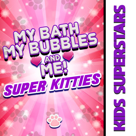 My Bath, My Bubbles and Me! Super Kitties