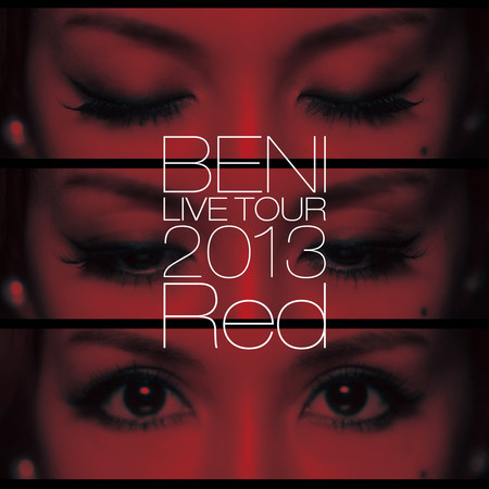 BENI Red Live Tour 2013 ~Tour Final 2013.10.6 At Zepp Diver City~