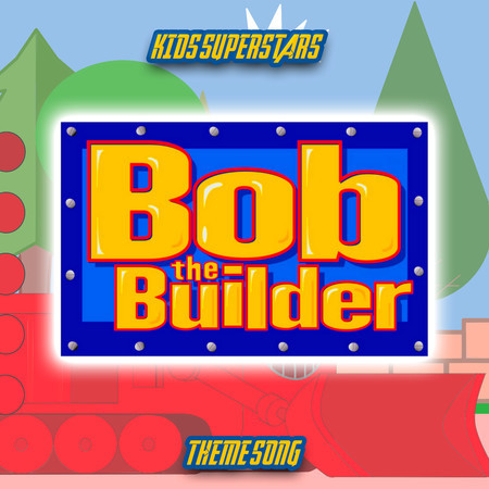 Bob the Builder Theme Song