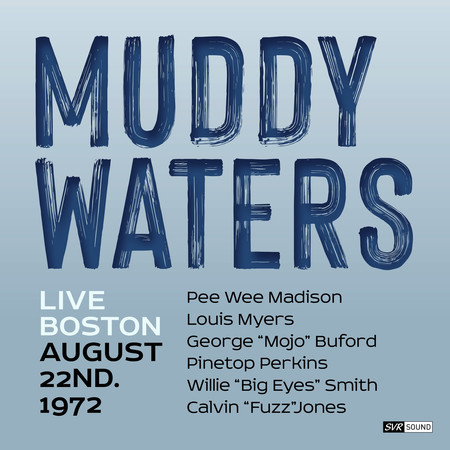 Muddy Waters Live Boston August 22nd. 1972 (Restauración 2024)