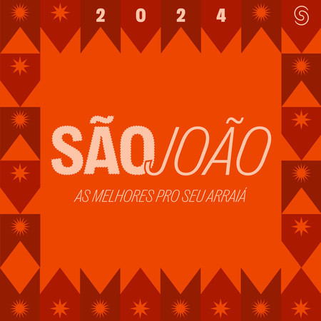 São João 2024 - As Melhores Pro Seu Arraiá