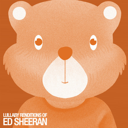Lullaby Renditions of Ed Sheeran