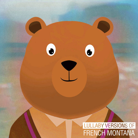 Lullaby Versions of French Montana