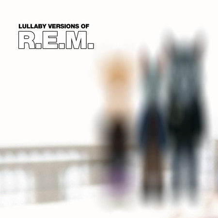 Lullaby Versions of REM