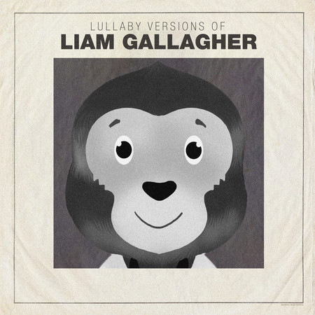 Lullaby Versions of Liam Gallagher