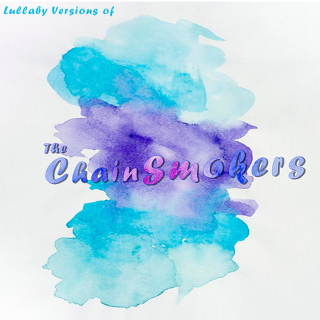 Lullaby Versions of Chainsmokers