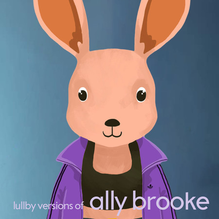 Lullaby Versions of Ally Brooke