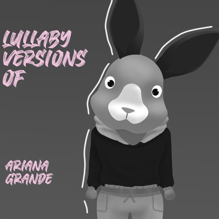 Lullaby Versions of Ariana Grande