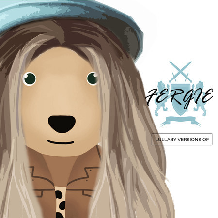 Lullaby Versions of Fergie