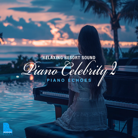 Piano Celebrity 2 - Relaxing Resort Sound