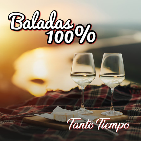 Baladas 100%: Tanto Tiempo