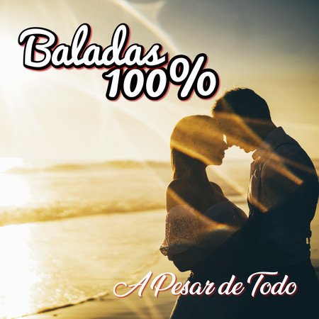 Baladas 100%: A Pesar de Todo