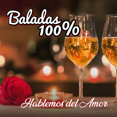 Baladas 100%: Hablemos del Amor