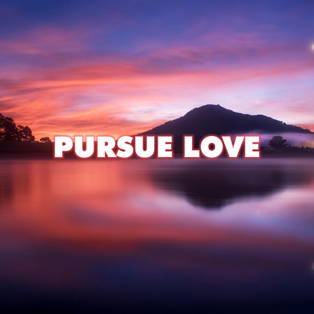 Pursue Love