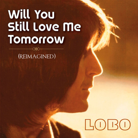 Will You Still Love Me Tomorrow (Reimagined)