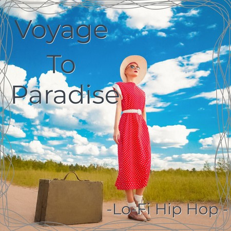 Voyage To Paradise-Lo-Fi Hip Hop -