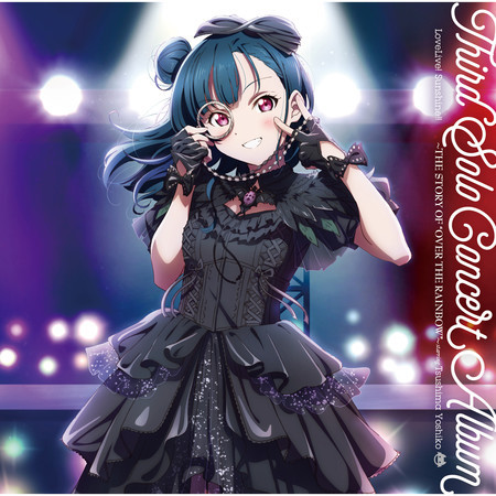 LoveLive! Sunshine!! Third Solo Concert Album: THE STORY OF "OVER THE RAINBOW" starring Tsushima Yoshiko