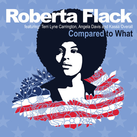 Compared to What (Remix) [feat. Terri Lyne Carrington, Angela Davis and Kassa Overall]