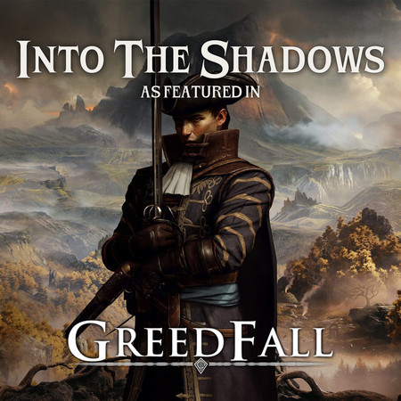 Into The Shadows (As Featured In "Greedfall") (Original Game Soundtrack)